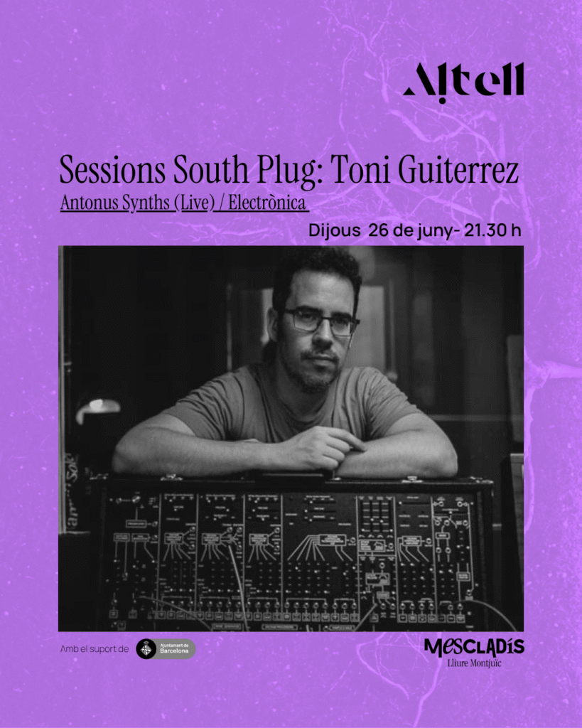 South Plug Sessions: Toni Gutiérrez – Antonus Synths (Live) –  Jueves, 26 de junio – 21:30 h – Altell